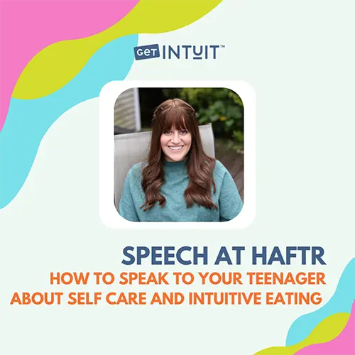 How to Speak to your Teenager About Self Care and Intuitive Eating